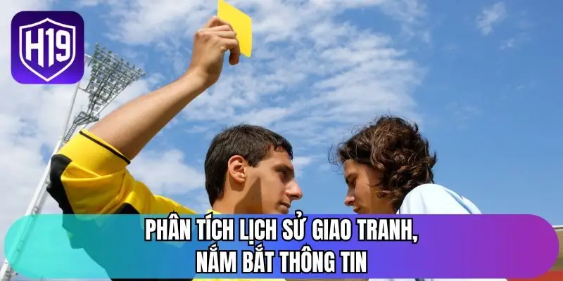 Phân tích lịch sử giao tranh, nắm bắt thông tin