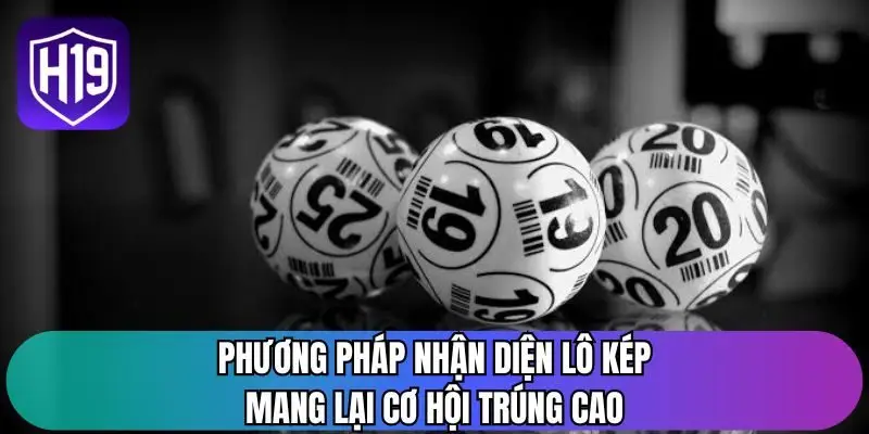 Phương pháp nhận diện lô kép mang lại cơ hội trúng cao